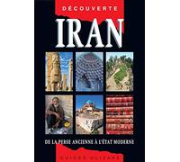 Iran - De La Perse Ancienne À L'etat Moderne