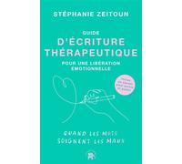 Guide d'écriture thérapeutique pour une libération émotionnelle Quand les mots soignent les maux - Stéphanie Zeitoun - Lotus Et L'elephant - broché - Guide