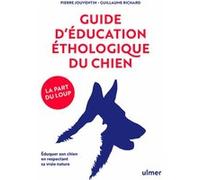 Guide d'éducation éthologique du chien Pierre Jouventin (Auteur), Guillaume Richard (Auteur)