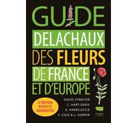 Guide Delachaux des fleurs de France et d'Europe 2ème édition revue et augmentée - Collectif - Delachaux et niestlé - broché - Guide