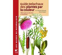 Guide Delachaux des plantes par la couleur: 1150 Fleurs, graminées, arbres et arbustes