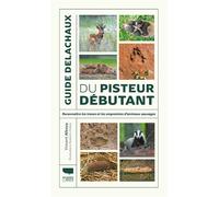 Guide Delachaux du pisteur débutant Reconnaître les traces et empreintes d'animaux sauvages - Vincent Albouy - Delachaux et niestlé - broché - Guide