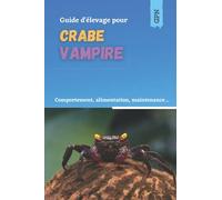 Guide d'élevage pour crabe vampire: Comportement, alimentation, maintenance, reproduction