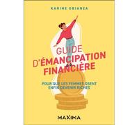Guide d'émancipation financière Pour que les femmes osent enfin devenir riches - Karine Gbianza - Maxima - broché - Guide
