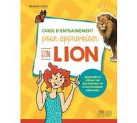 Guide d'entraînement pour apprivoiser son lion - Apprendre à calmer son lion intérieur et à communiquer sainement Marianne Dufour (Auteur)