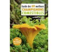 Guide des 60 meilleurs champignons comestibles - Guillaume Eyssartier - Belin - broché - Guide