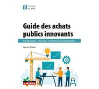 Guide des achats publics innovants Sourcing et analyse - Financement - Procédures de passation et d'exécution - Laurent Bidault - Le Moniteur - broché - Guide