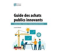Guide Des Achats Publics Innovants - Sourcing Et Analyse - Financement - Procédures De Passation Et D'exécution