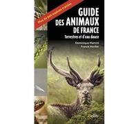 Guide des animaux de France Dominique Martiré (Auteur), Guillaume Eyssartier (Edité par), Franck Merlier (Auteur)