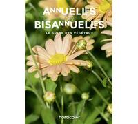 Guide des annuelles et bisannuelles - Collectif - Horticolor Eds - cartonné - Guide