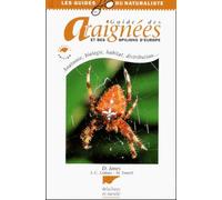 Guide Des Araignees Et Des Opilions D'Europe. Anatomie, Biologie, Habitat, Distribution... Edition 2001