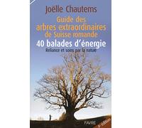 Guide des arbres extraordinaires de Suisse romande / 40 balades d'énergie