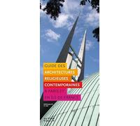 GUIDE DES ARCHITECTURES RELIGIEUSES CONTEMPORAINES: SPIRITUALITE ET ART