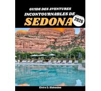 Guide des aventures incontournables de Sedona 2026: 100 expériences incontournables, sentiers emblématiques, points de vue panoramiques, sites spirituels et secrets locaux.