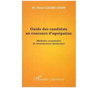 Guide des candidats au concours d'agrégation Méthodes essentielles du cheminement intellectuel - Henri Legre Okou - L'harmattan - broché - Scolaire / Universitaire