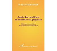 Guide des candidats au concours d'agrégation Méthodes essentielles du cheminement intellectuel - Henri Legre Okou - L'harmattan - broché - Scolaire / Universitaire