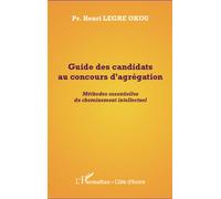 Guide des candidats au concours d'agrégation Méthodes essentielles du cheminement intellectuel - Henri Legre Okou - L'harmattan - broché - Scolaire / Universitaire