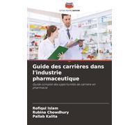 Guide des carrières dans l'industrie pharmaceutique: Guide complet des opportunités de carrière en pharmacie