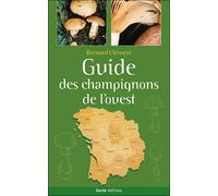Guide des champignons de l'ouest - Bernard Clément - Geste - broché - Guide
