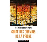 Guide des chemins de la prière - Pierre Descouvemont - Cerf - Poche - Essai