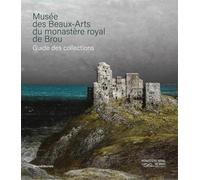 Musée Des Beaux-Arts Du Monastère Royal De Brou - Guide Des Collections