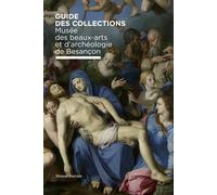 Guide des collections du musée des Beaux-Arts et d'archéologie de Besançon
