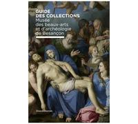 Guide des collections du musée des Beaux-Arts et d'archéologie de Besançon