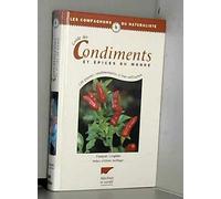 Guide Des Condiments Et Epices Du Monde. 120 Plantes Condimentaires Et Leur Utilisation