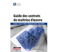 Guide des contrats de maîtrise d'oeuvre: Passation - Contenu et validité - Obligation des parties - Responsabilité