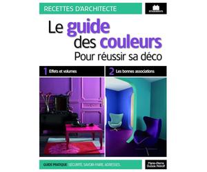 Guide des couleurs: pour réussir sa déco
