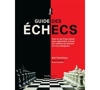 Guide des échecs Tout ce qu'il faut savoir pour apprendre à jouer aux échecs (et devenir un vrai champion) - Burt Hochberg - Marabout - broché - Guide