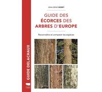 Guide des écorces des arbres d'Europe Reconnaître et comparer les espèces - Jean-Denis Godet - Delachaux et niestlé - broché - Guide