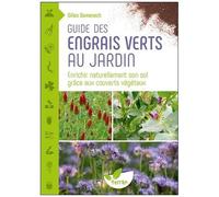 Guide Des Engrais Verts Au Jardin - Enrichir Naturellement Son Sol Grâce Aux Couverts Végétaux