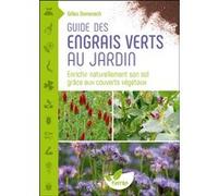 Guide des engrais verts au jardin - Enrichir naturellement son sol grâce aux couverts végétaux Gilles Domenech (Auteur)