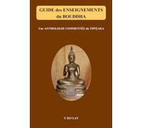 Guide des enseignements du Bouddha: Une anthologie commentée du Tipiṭaka