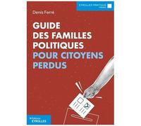 Denis Ferré – Guide des familles politiques pour citoyens perdus – Broché