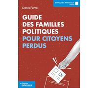 Guide des familles politiques pour citoyens perdus - Denis Ferré - Eyrolles - broché - Guide