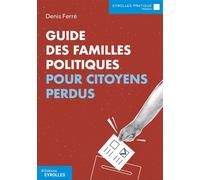 Denis Ferré – Guide des familles politiques pour citoyens perdus – Broché
