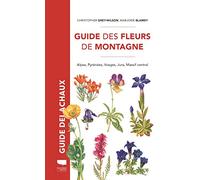 Guide Des Fleurs De Montagne - Alpes, Pyrénées, Vosges, Jura, Massif Central