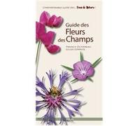 Guide des fleurs des champs Gilles Corriol (Auteur), Francis Olivereau (Auteur)