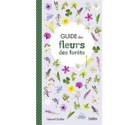 Guide des fleurs des forêts - Guillaume Eyssartier - Belin - broché - Guide