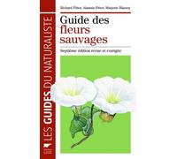 Guide Des Fleurs Sauvages - Les Guides Du Naturaliste 7e Édition Revue Et Corrigée