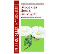 Guide Des Fleurs Sauvages - Les Guides Du Naturaliste 7e Édition Revue Et Corrigée