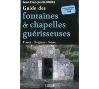 Guide des fontaines & chapelles guérisseuses - France - Belgique - Suisse