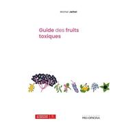 GUIDE DES FRUITS TOXIQUES