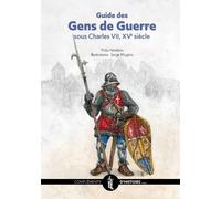 Guide des Gens de Guerre sous Charles VII, XVe siècle