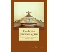 Guide des gourmets égarés: Cuisine traditionnelle marocaine