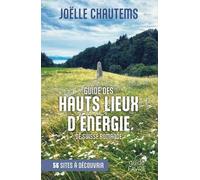 Guide Des Hauts Lieux D'énergie De Suisse Romande - 56 Sites À Découvrir