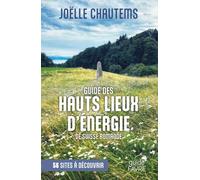 Guide des hauts lieux d'énergie de Suisse romande - 56 sites à découvrir