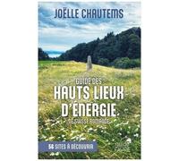 Guide Des Hauts Lieux D'énergie De Suisse Romande - 56 Sites À Découvrir